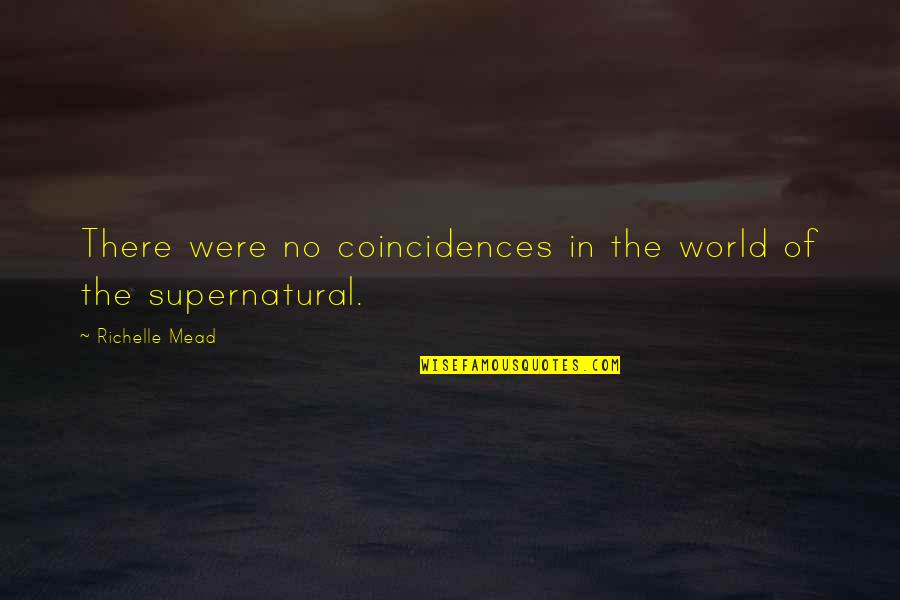 Famous Life Saving Quotes By Richelle Mead: There were no coincidences in the world of