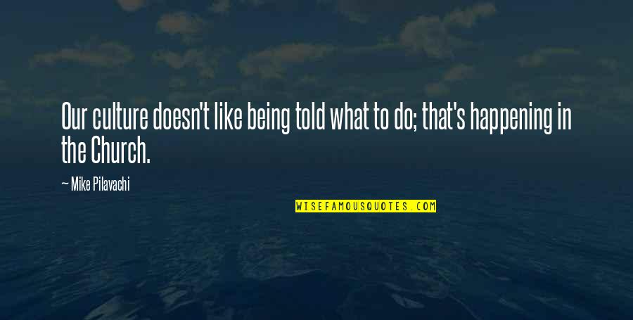 Famous Lines Quotes By Mike Pilavachi: Our culture doesn't like being told what to