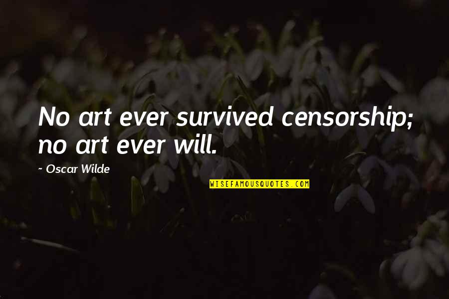 Famous Literary Halloween Quotes By Oscar Wilde: No art ever survived censorship; no art ever