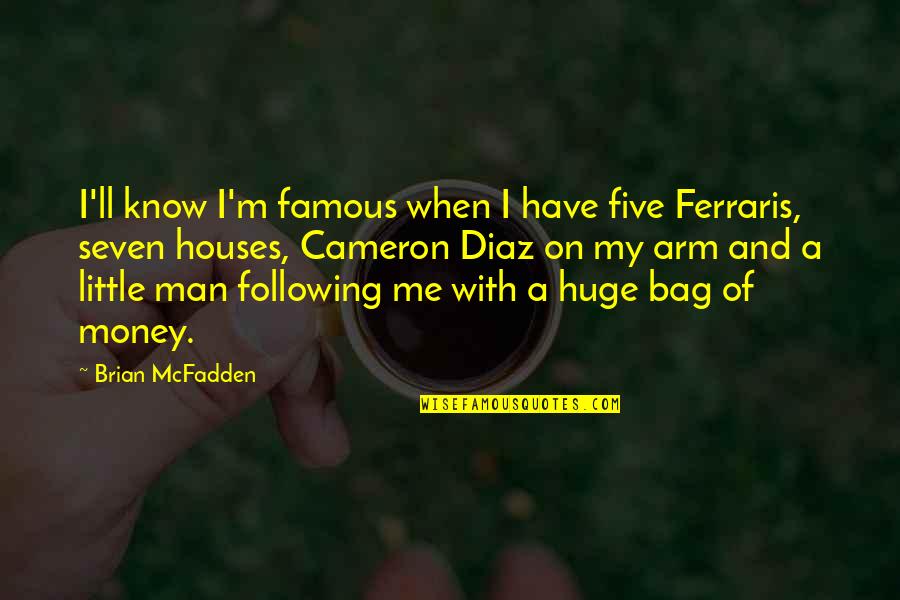 Famous Little Quotes By Brian McFadden: I'll know I'm famous when I have five