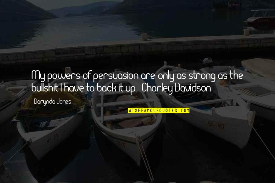 Famous Little Quotes By Darynda Jones: My powers of persuasion are only as strong