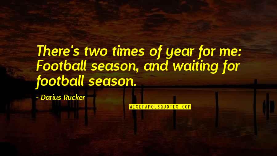 Famous Logo Quotes By Darius Rucker: There's two times of year for me: Football