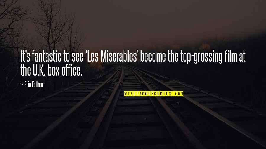 Famous Louise Belcher Quotes By Eric Fellner: It's fantastic to see 'Les Miserables' become the