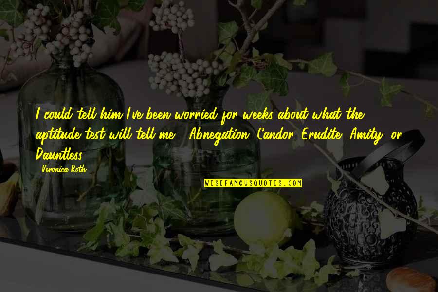 Famous Louisiana Political Quotes By Veronica Roth: I could tell him I've been worried for