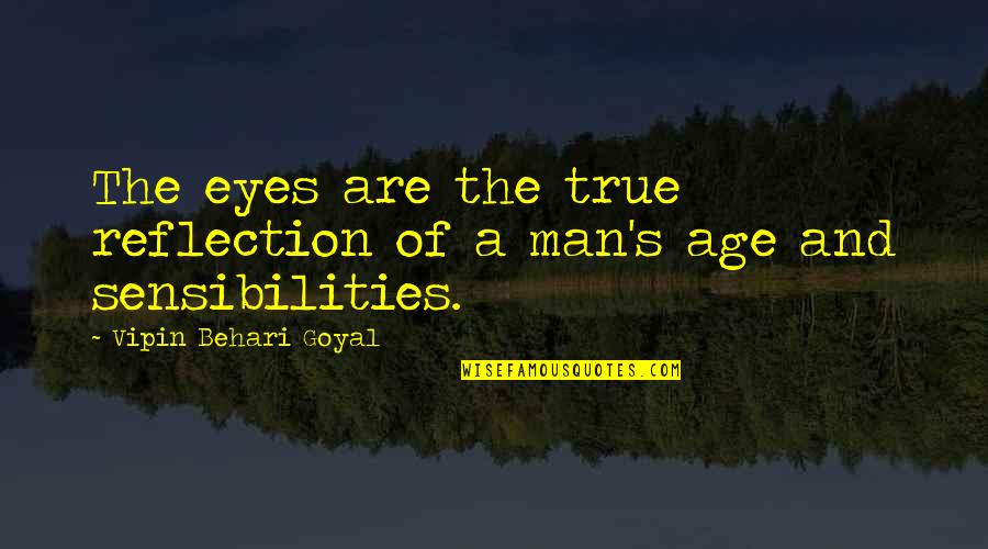 Famous Love Gone Bad Quotes By Vipin Behari Goyal: The eyes are the true reflection of a