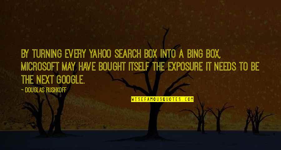 Famous Lucky Quotes By Douglas Rushkoff: By turning every Yahoo search box into a