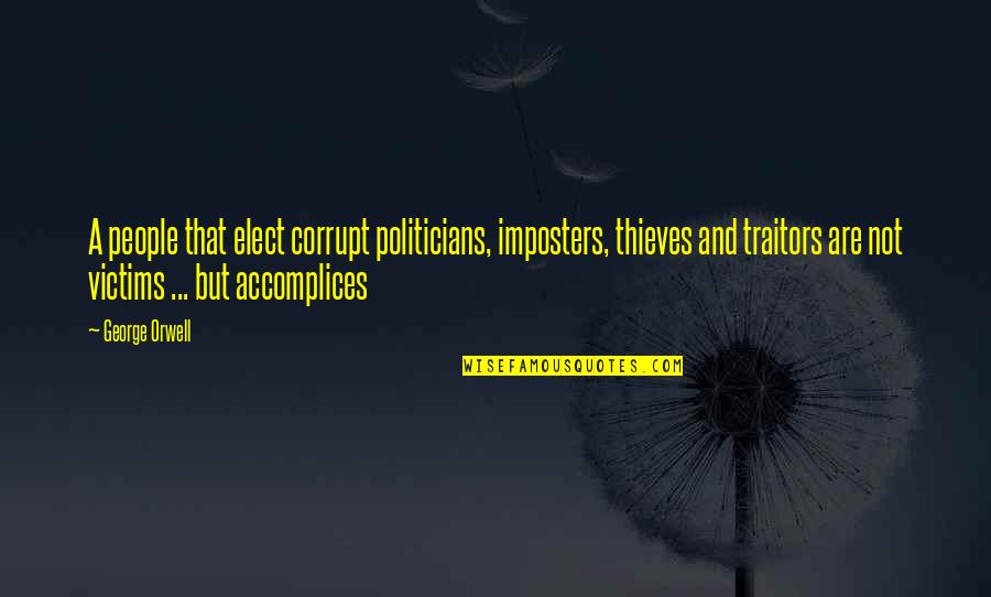 Famous Lucy Quotes By George Orwell: A people that elect corrupt politicians, imposters, thieves