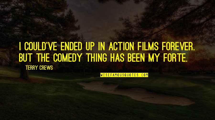 Famous Lustful Quotes By Terry Crews: I could've ended up in action films forever.