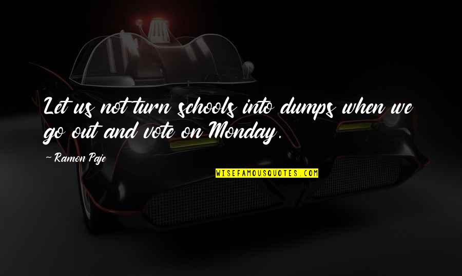 Famous Luxury Quotes By Ramon Paje: Let us not turn schools into dumps when
