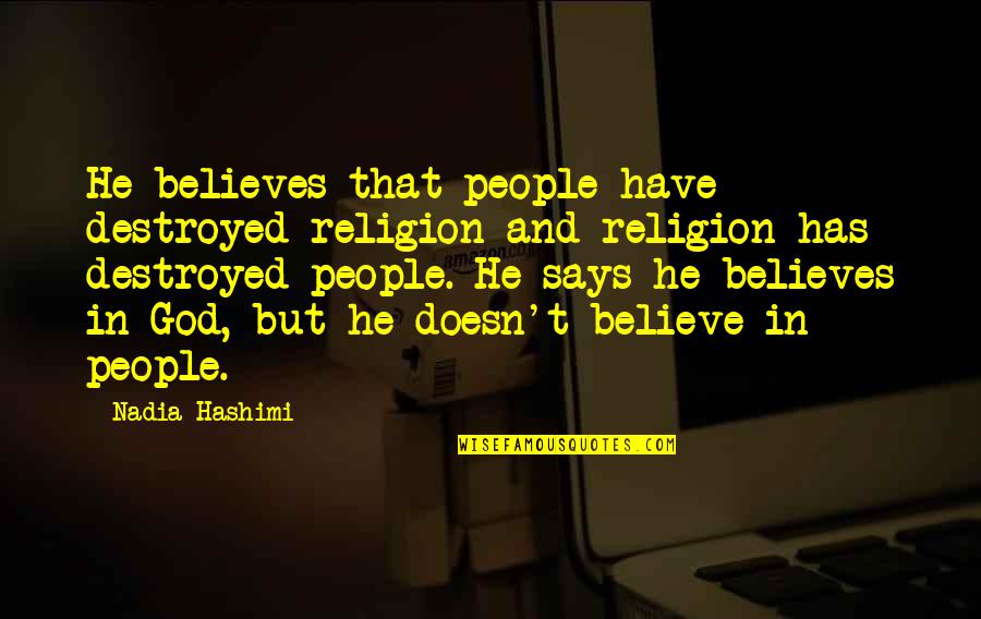 Famous Lysander Spooner Quotes By Nadia Hashimi: He believes that people have destroyed religion and Famous Lysander Spooner Quotes By Nadia Hashimi: He believes that people have destroyed religion and