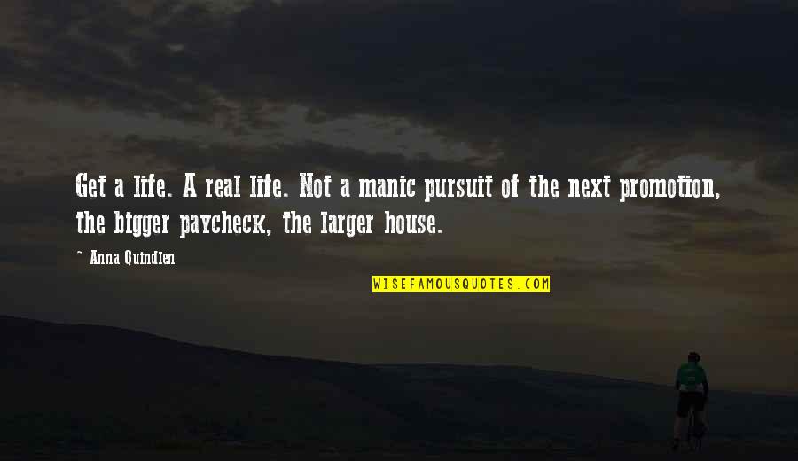 Famous Macaulay Quotes By Anna Quindlen: Get a life. A real life. Not a