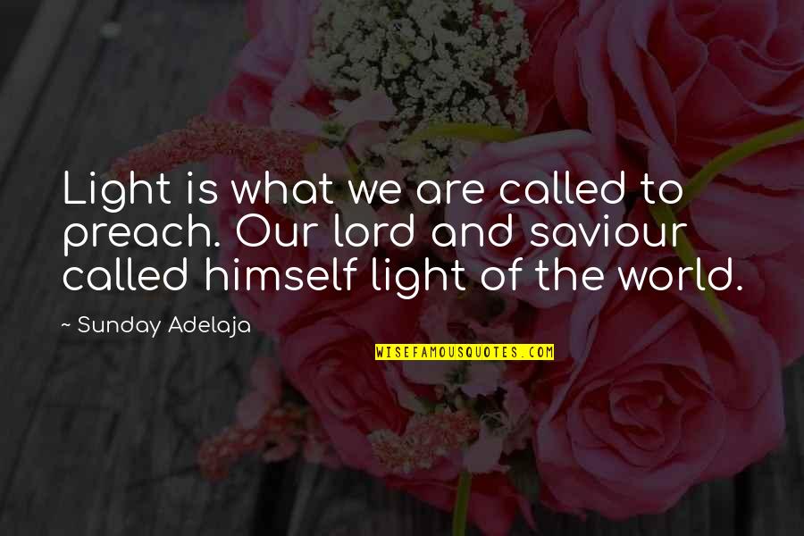 Famous Mafia Boss Quotes By Sunday Adelaja: Light is what we are called to preach.