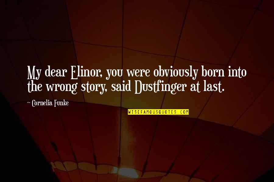 Famous Mage Quotes By Cornelia Funke: My dear Elinor, you were obviously born into