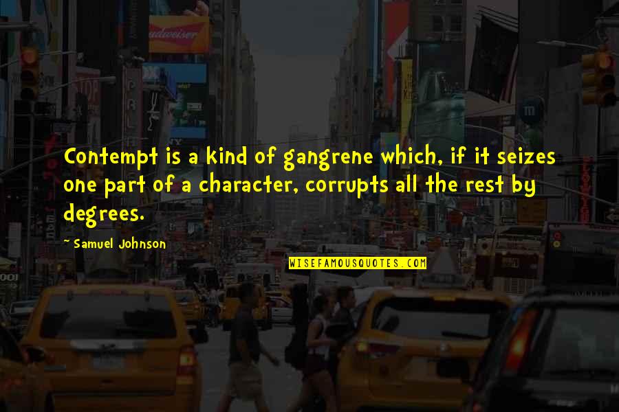 Famous Mage Quotes By Samuel Johnson: Contempt is a kind of gangrene which, if