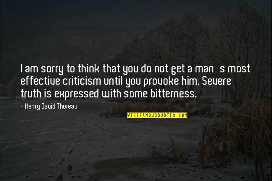 Famous Mahathir Mohamad Quotes By Henry David Thoreau: I am sorry to think that you do