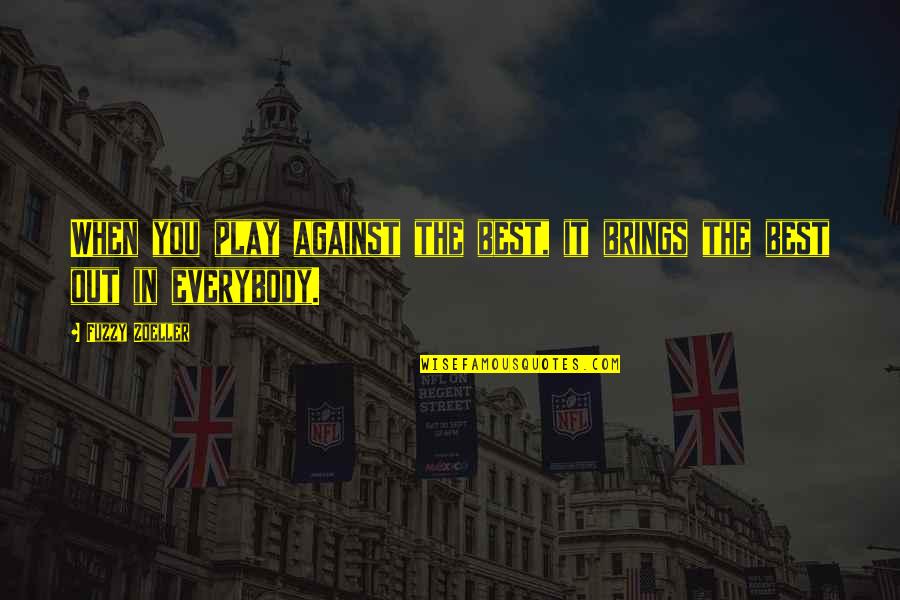 Famous Malaysian Quotes By Fuzzy Zoeller: When you play against the best, it brings