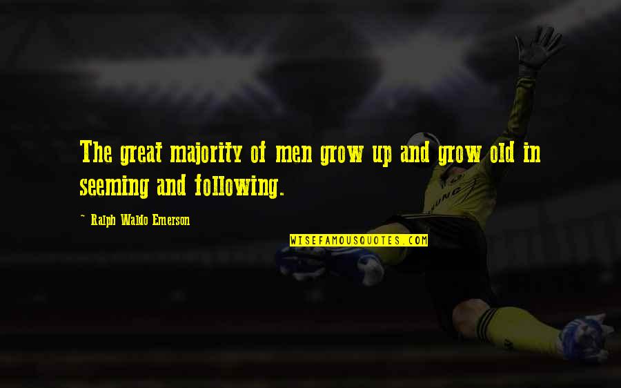 Famous Manchester City Quotes By Ralph Waldo Emerson: The great majority of men grow up and