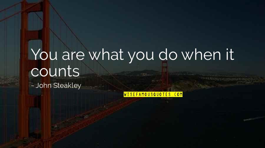 Famous Manx Quotes By John Steakley: You are what you do when it counts