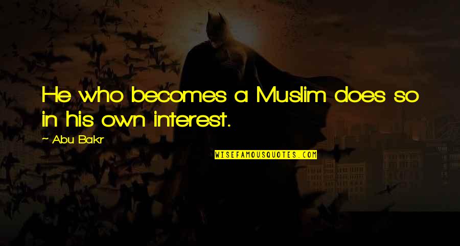 Famous Marching Quotes By Abu Bakr: He who becomes a Muslim does so in