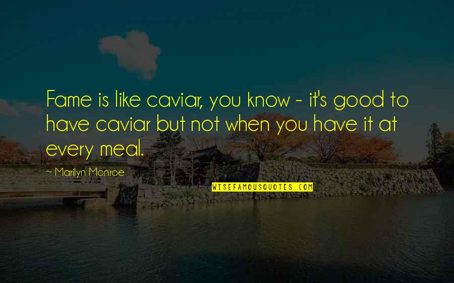 Famous Marilyn Monroe Quotes By Marilyn Monroe: Fame is like caviar, you know - it's