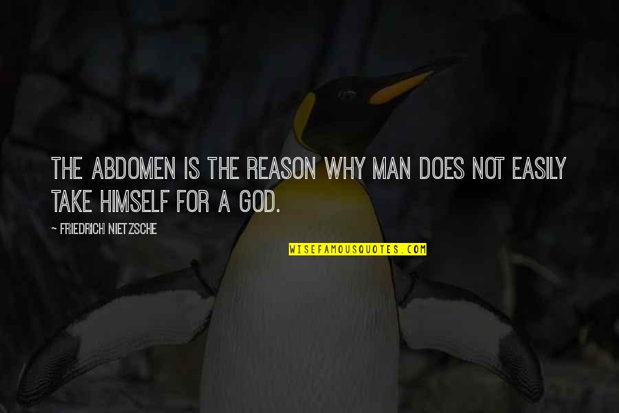 Famous Marine Biology Quotes By Friedrich Nietzsche: The abdomen is the reason why man does
