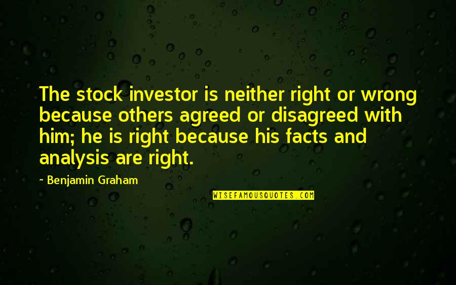 Famous Mario And Luigi Quotes By Benjamin Graham: The stock investor is neither right or wrong