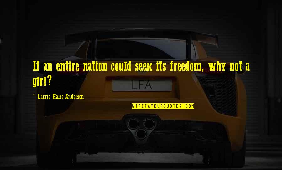 Famous Mark Dantonio Quotes By Laurie Halse Anderson: If an entire nation could seek its freedom, Famous Mark Dantonio Quotes By Laurie Halse Anderson: If an entire nation could seek its freedom,