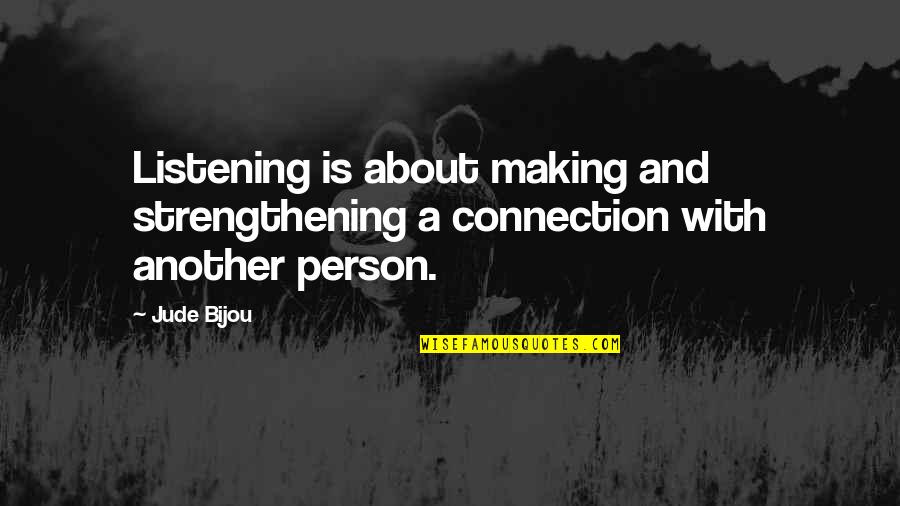 Famous Marketing Strategy Quotes By Jude Bijou: Listening is about making and strengthening a connection