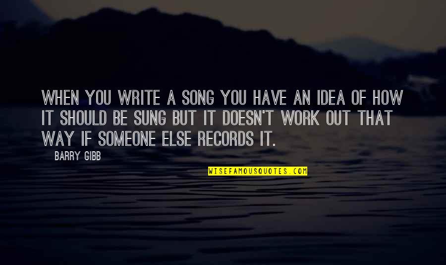 Famous Married Quotes By Barry Gibb: When you write a song you have an