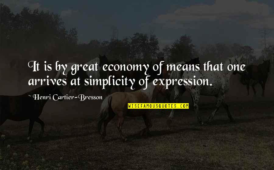 Famous Martial Quotes By Henri Cartier-Bresson: It is by great economy of means that