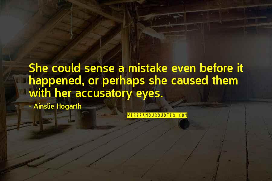 Famous Martin Quotes By Ainslie Hogarth: She could sense a mistake even before it
