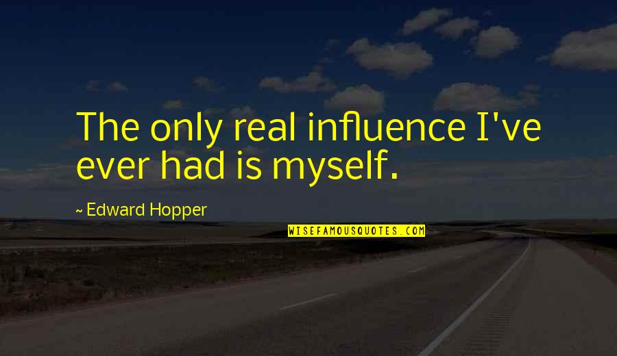 Famous Marwari Quotes By Edward Hopper: The only real influence I've ever had is