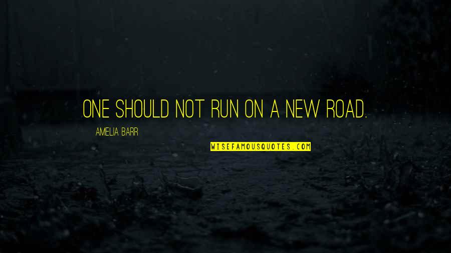 Famous Mary Lou Cook Quotes By Amelia Barr: One should not run on a new road.