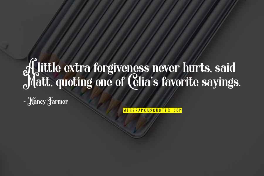 Famous Mary Lou Cook Quotes By Nancy Farmer: A little extra forgiveness never hurts, said Matt,