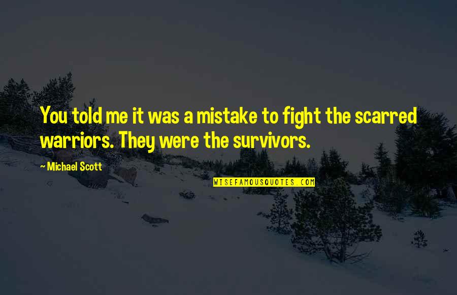 Famous Masonic Quotes By Michael Scott: You told me it was a mistake to