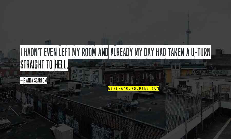 Famous Matlock Quotes By Bianca Scardoni: I hadn't even left my room and already Famous Matlock Quotes By Bianca Scardoni: I hadn't even left my room and already