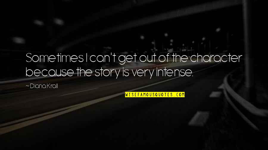 Famous Matrix Movie Quotes By Diana Krall: Sometimes I can't get out of the character