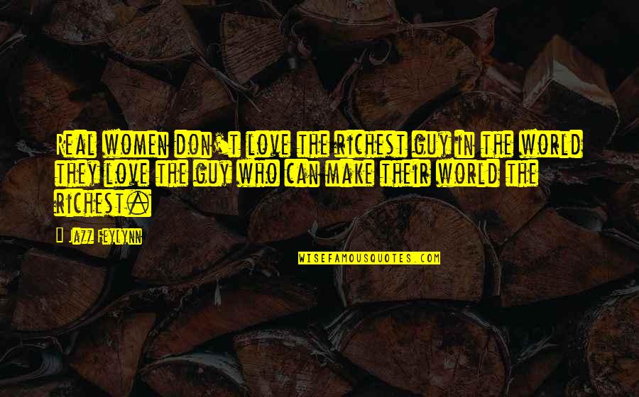 Famous Maui Quotes By Jazz Feylynn: Real women don't love the richest guy in Famous Maui Quotes By Jazz Feylynn: Real women don't love the richest guy in