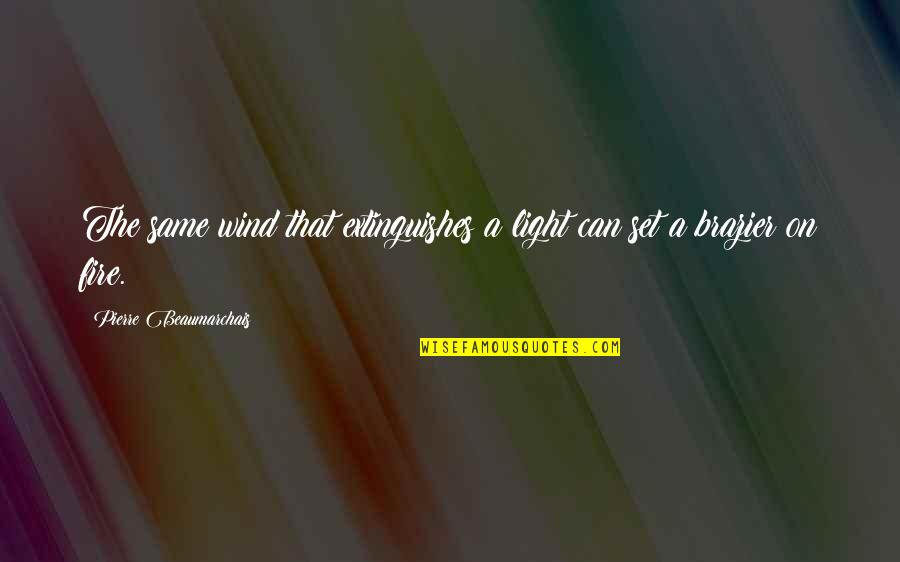 Famous May Quotes By Pierre Beaumarchais: The same wind that extinguishes a light can