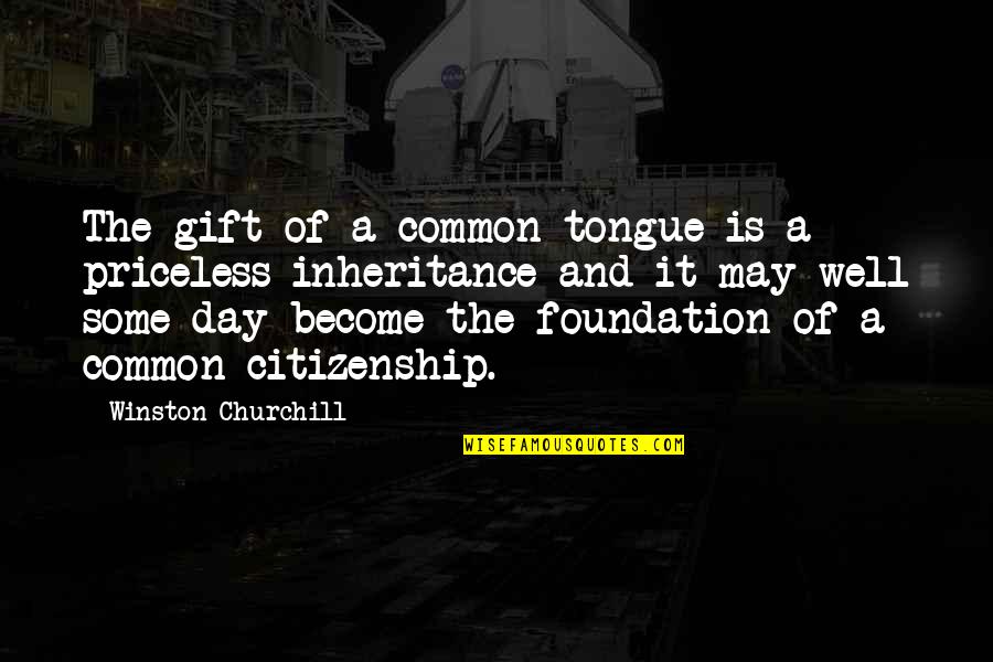 Famous Meatloaf Quotes By Winston Churchill: The gift of a common tongue is a Famous Meatloaf Quotes By Winston Churchill: The gift of a common tongue is a