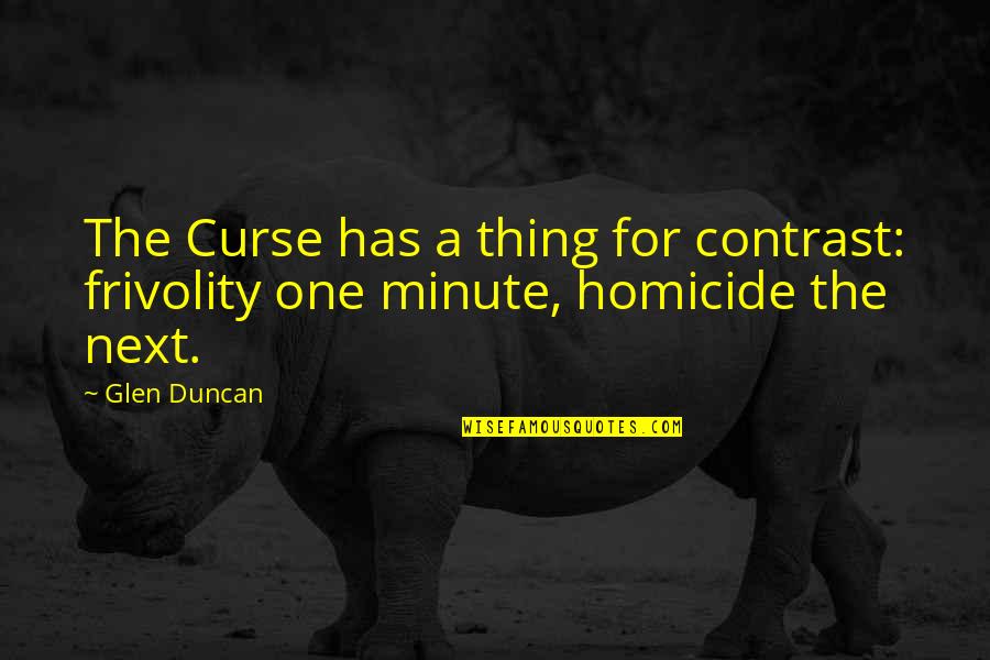 Famous Medieval Knight Quotes By Glen Duncan: The Curse has a thing for contrast: frivolity