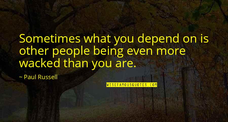 Famous Mel Allen Quotes By Paul Russell: Sometimes what you depend on is other people