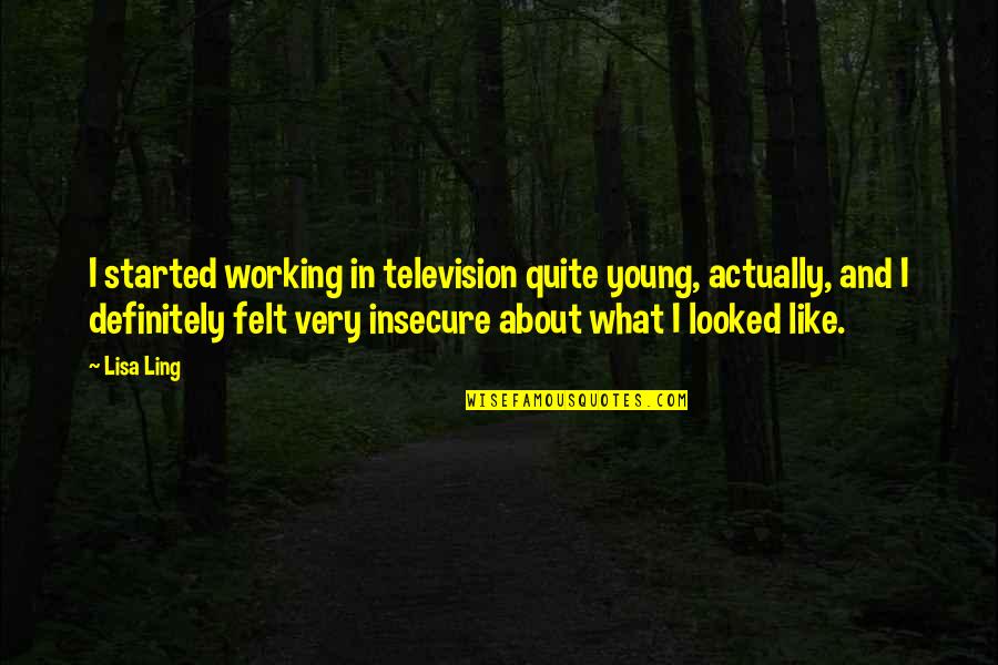 Famous Memphis Quotes By Lisa Ling: I started working in television quite young, actually, Famous Memphis Quotes By Lisa Ling: I started working in television quite young, actually,