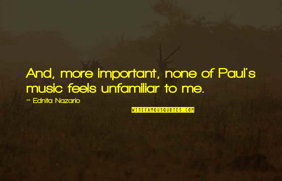 Famous Mercier Quotes By Ednita Nazario: And, more important, none of Paul's music feels Famous Mercier Quotes By Ednita Nazario: And, more important, none of Paul's music feels