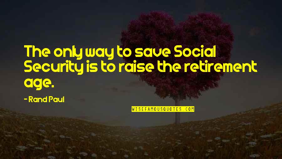 Famous Mercier Quotes By Rand Paul: The only way to save Social Security is