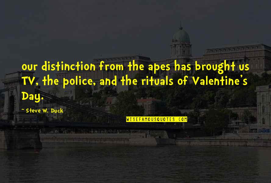 Famous Mercier Quotes By Steve W. Duck: our distinction from the apes has brought us Famous Mercier Quotes By Steve W. Duck: our distinction from the apes has brought us