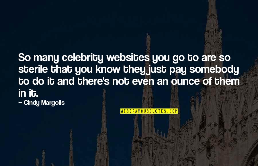 Famous Merciful Quotes By Cindy Margolis: So many celebrity websites you go to are