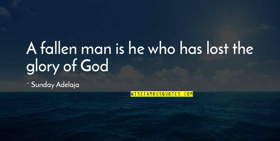 Famous Messengers Quotes By Sunday Adelaja: A fallen man is he who has lost Famous Messengers Quotes By Sunday Adelaja: A fallen man is he who has lost