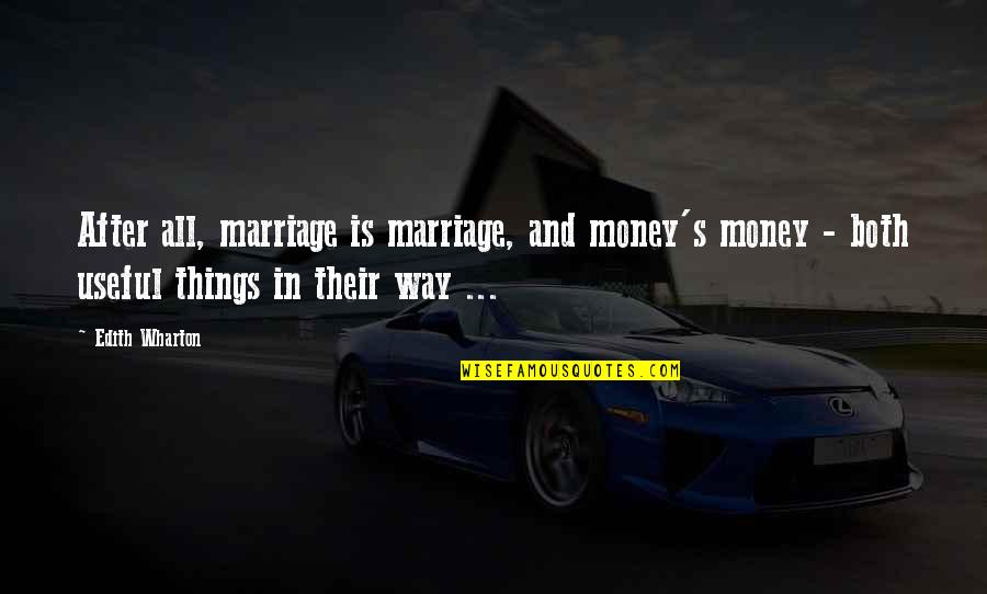 Famous Michael Corleone Quotes By Edith Wharton: After all, marriage is marriage, and money's money