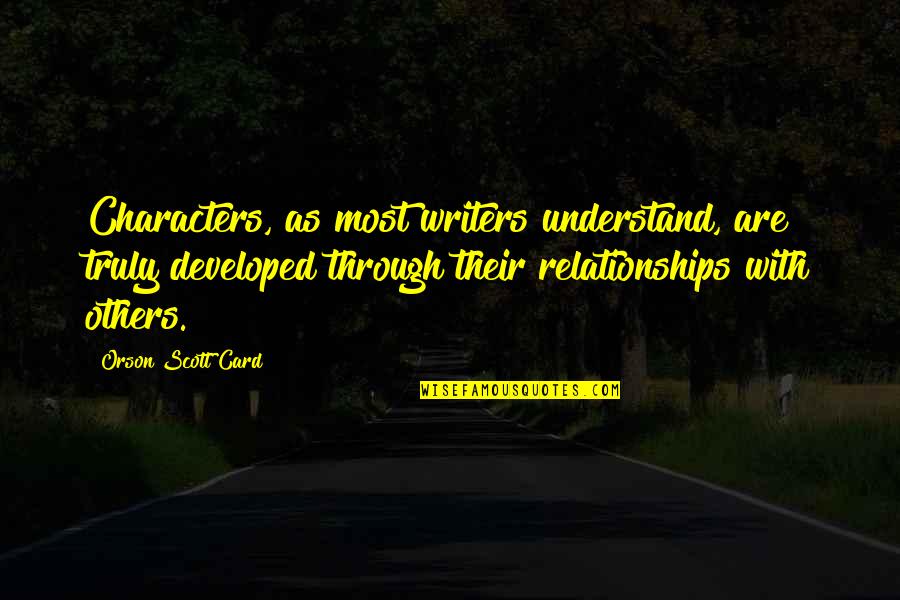 Famous Michael Corleone Quotes By Orson Scott Card: Characters, as most writers understand, are truly developed Famous Michael Corleone Quotes By Orson Scott Card: Characters, as most writers understand, are truly developed